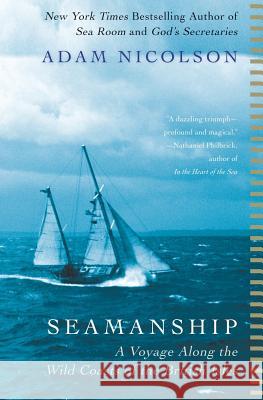 Seamanship: A Voyage Along the Wild Coasts of the British Isles Adam Nicolson 9780060753443 Harper Perennial