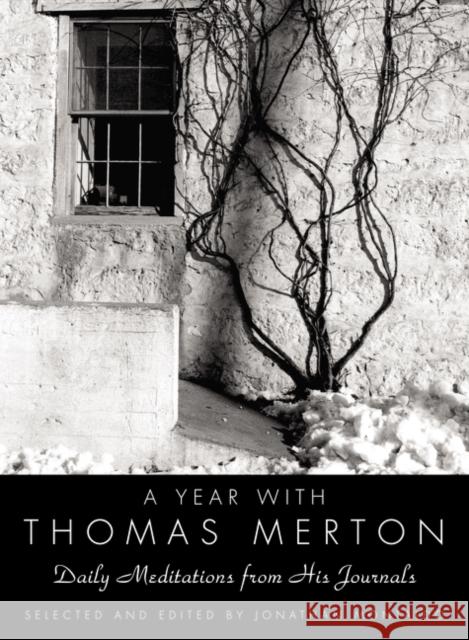 A Year with Thomas Merton: Daily Meditations from His Journals Thomas Merton Jonathan Montaldo 9780060754723 HarperOne