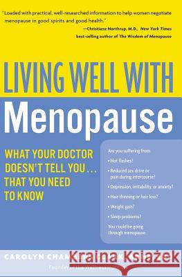 Living Well with Menopause: What Your Doctor Doesn't Tell You...That You Need to Know Carolyn Chambers Clark 9780060758127 HarperCollins Publishers