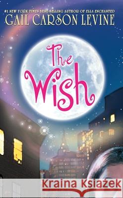 The Wish Gail Carson Levine 9780060759117 Harperteen