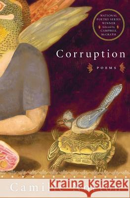 Corruption: Poems Camille Norton 9780060799137 Harper Perennial