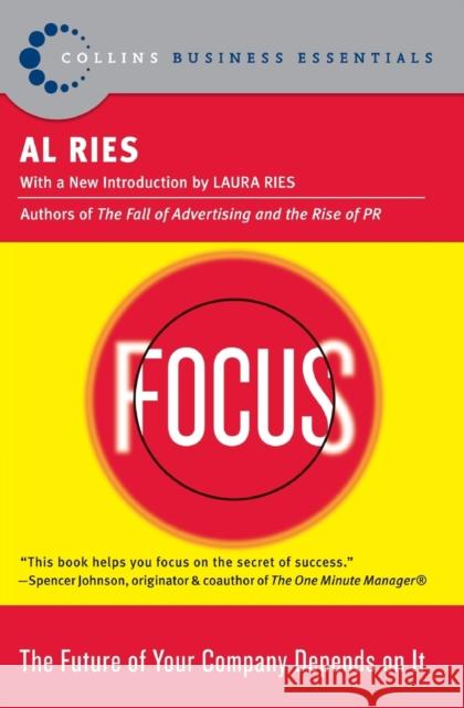 Focus: The Future of Your Company Depends on It Al Ries 9780060799908 Harperbusiness Essentials