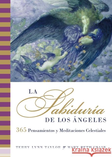 La Sabiduria de Los Angeles: 365 Pensamientos Y Meditaciones Celestiales Taylor, Terry Lynn 9780060819125