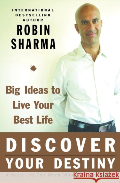 Discover Your Destiny: Big Ideas to Live Your Best Life Sharma, Robin 9780060833015 HarperOne