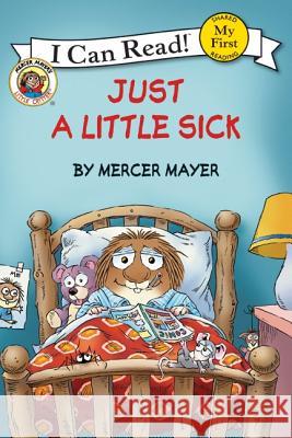 Little Critter: Just a Little Sick Mercer Mayer Mercer Mayer 9780060835552 HarperCollins