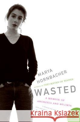 Wasted Marya Hornbacher 9780060858797 Harper Perennial