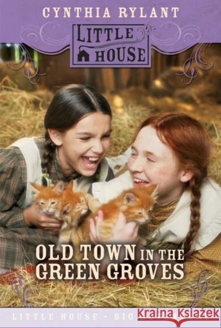 Old Town in the Green Groves: Laura Ingalls Wilder's Lost Little House Years Cynthia Rylant 9780060885465 HarperTrophy