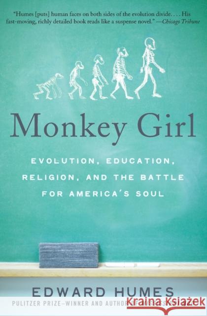 Monkey Girl: Evolution, Education, Religion, and the Battle for America's Soul Edward Humes 9780060885496 Harper Perennial