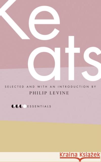 Essential Keats: Selected by Philip Levine John Keats Philip Levine 9780060887940 Ecco