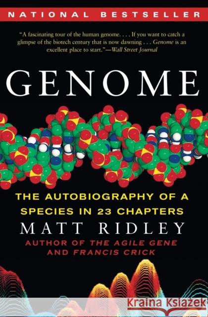 Genome: The Autobiography of a Species in 23 Chapters Ridley, Matt 9780060894085 Harper Perennial