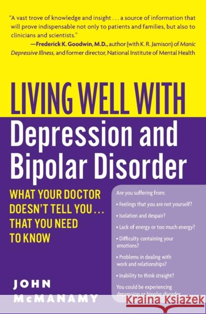 Living Well with Depression and Bipolar Disorder: What Your Doctor Doesn't Tell You...That You Need to Know McManamy, John 9780060897420 HarperCollins Publishers