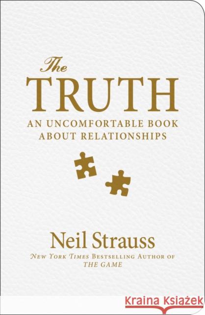 The Truth: An Uncomfortable Book about Relationships Strauss, Neil 9780060898762 It Books