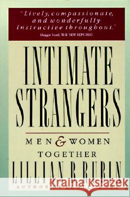 Intimate Strangers: Men and Women Together Lillian B. Rubin 9780060911348 Harper Perennial