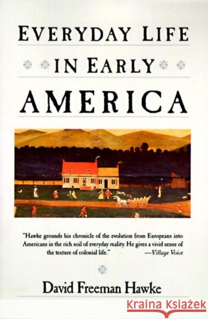 Everyday Life in Early America David Hawke 9780060912512 HarperCollins Publishers