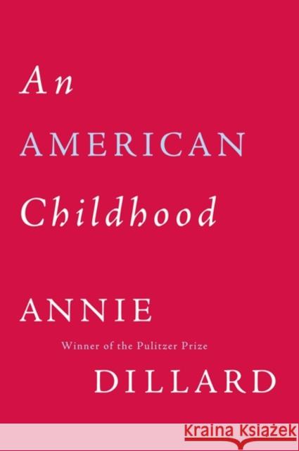 An American Childhood Annie Dillard 9780060915186 Harper Perennial