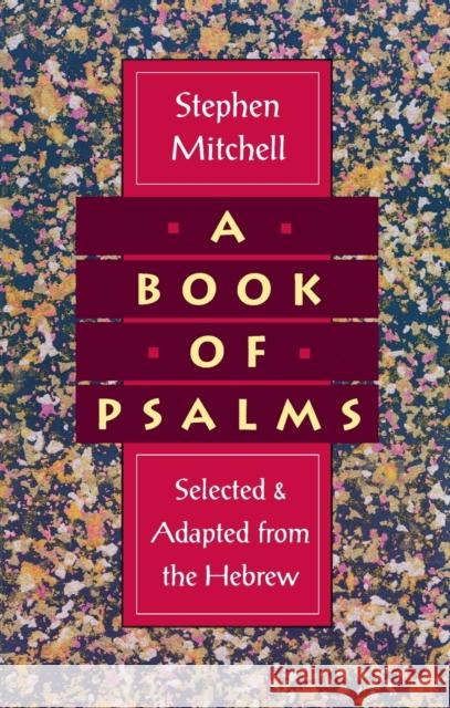 A Book of Psalms: Selected and Adapted from the Hebrew Stephen Mitchell 9780060924706
