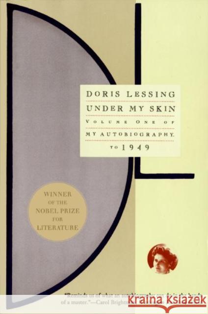 Under My Skin: Volume One of My Autobiography, to 1949 Doris May Lessing 9780060926649 Harper Perennial