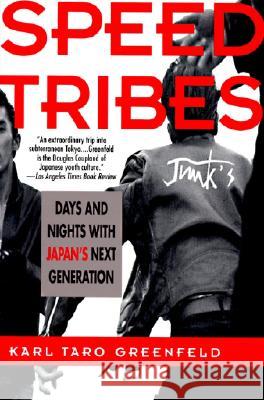 Speed Tribes: Days and Night's with Japan's Next Generation Karl Taro Greenfeld 9780060926656 Harper Perennial