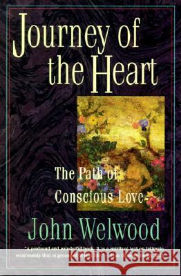 Journey of the Heart: Path of Conscious Love, the John Welwood 9780060927424 HarperCollins Publishers