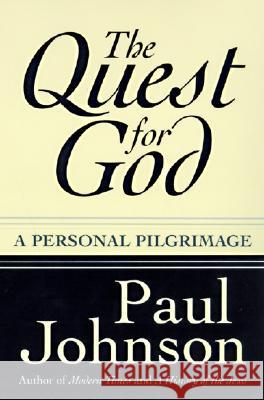 The Quest for God: Personal Pilgrimage, a Johnson, Paul 9780060928230 Harper Perennial