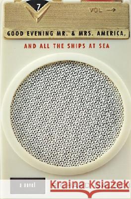 Good Evening Mr. and Mrs. America, and All the Ships at Sea: Novel, a Richard Bausch 9780060928575 Harper Perennial