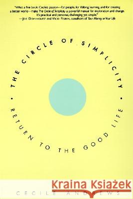 The Circle of Simplicity: Return to the Good Life Andrews, Cecile 9780060928728 HarperCollins Publishers