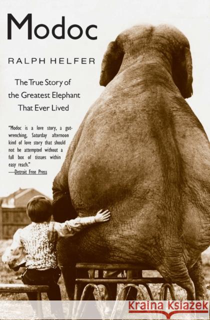 Modoc: The True Story of the Greatest Elephant That Ever Lived Helfer, Ralph 9780060929510 Harper Perennial