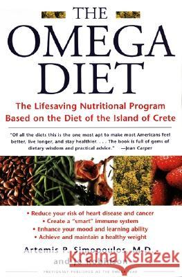 The Omega Diet: The Lifesaving Nutritional Program Based on the Diet of the Island of Crete Artemis P. Simopoulos Jo Robinson 9780060930233 Harper Perennial