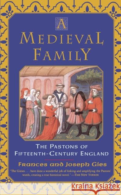 A Medieval Family: The Pastons of Fifteenth-Century England Frances Gies Joseph Gies Frances Gies 9780060930554 Harper Perennial