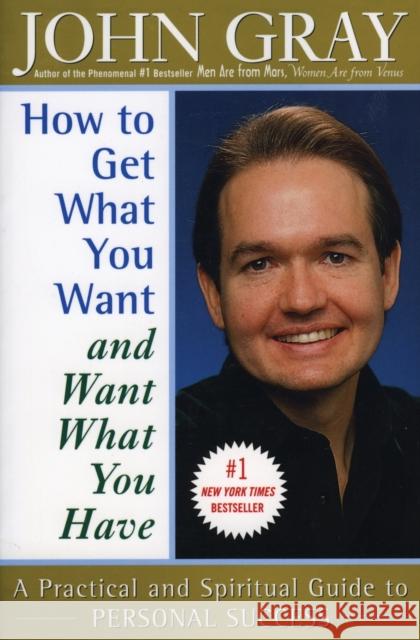 How to Get What You Want and Want What You Have John Gray 9780060932152 Harper Perennial