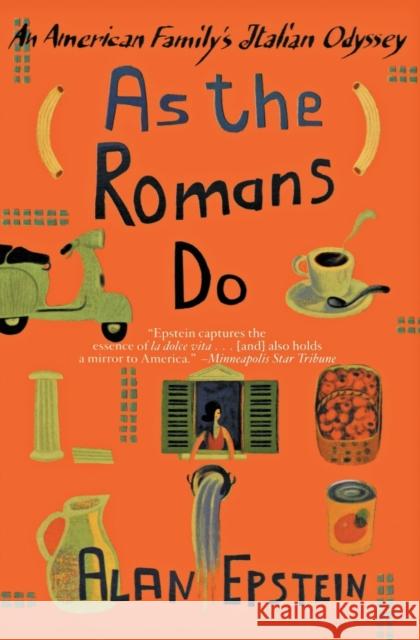 As the Romans Do: An American Family's Italian Odyssey Alan Epstein 9780060933951 Harper Perennial
