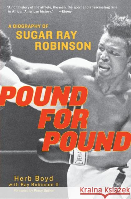 Pound for Pound: A Biography of Sugar Ray Robinson Boyd, Herb 9780060934385