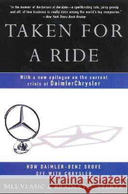 Taken for a Ride: How Daimler-Benz Drove Off with Chrysler Vlasic, Bill 9780060934484 HarperCollins Publishers
