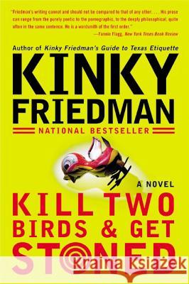 Kill Two Birds & Get Stoned Kinky Friedman 9780060935283 HarperCollins Publishers