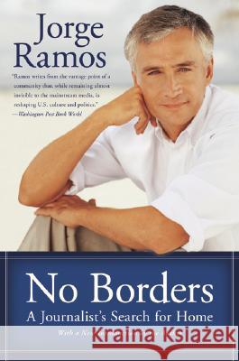 No Borders: A Journalist's Search for Home Jorge Ramos 9780060938260 Rayo