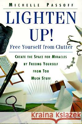 Lighten Up!: Free Yourself from Clutter Michelle Passoff 9780060952655 Harper Perennial