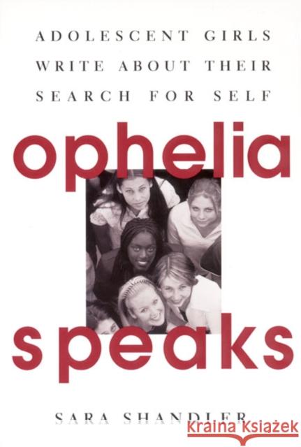 Ophelia Speaks: Adolescent Girls Write about Their Search for Self Sara Shandler 9780060952976 Harper Perennial