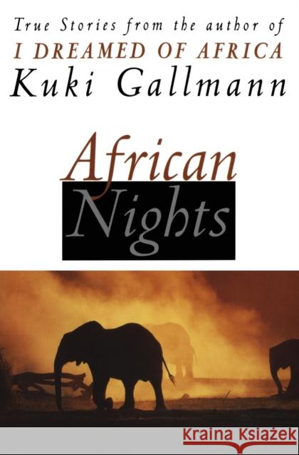 African Nights: True Stories from the Author of I Dreamed of Africa Kuki Gallmann 9780060954833 HarperCollins Publishers