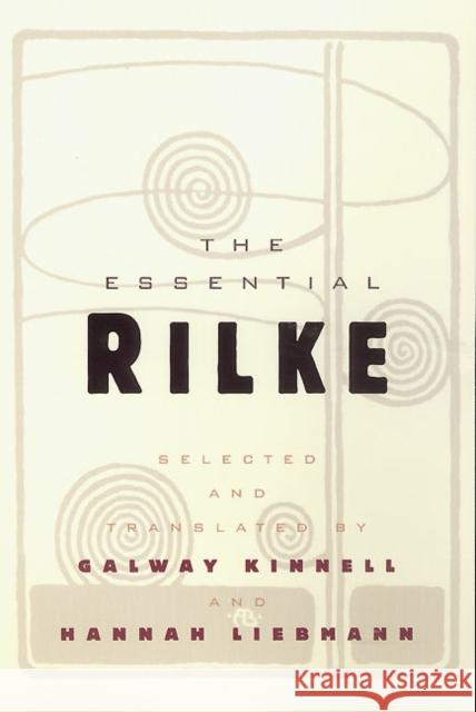 The Essential Rilke Galway Kinnell Rainer Maria Rilke Hannah Liebmann 9780060956547 Ecco