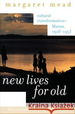 New Lives for Old: Cultural Transformation--Manus, 1928-1953 Mead, Margaret 9780060958060