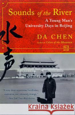 Sounds of the River: A Young Man's University Days in Beijing Da Chen 9780060958725 Harper Perennial
