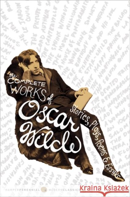 The Complete Works of Oscar Wilde: Stories, Plays, Poems & Essays Oscar Wilde Vyvyan B. Holland 9780060963934 Harper Perennial