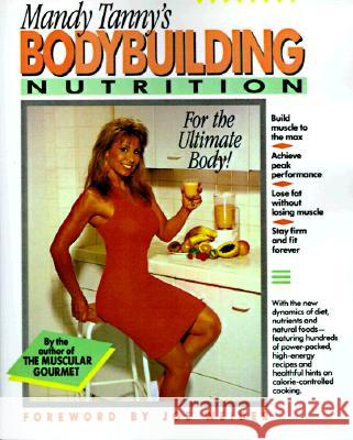 Bodybuilding Nutrition: Recipes, Health and Diet Tips for the Active Athlete Mandy Tanny 9780060964979 HarperCollins Publishers Inc