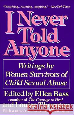 I Never Told Anyone: Writings by Women Survivors of Child Sexual Abuse Ellen Bass Louise Thornton 9780060965730 HarperCollins Publishers