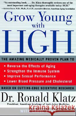 Grow Young with HGH: Amazing Medically Proven Plan to Reverse Aging, the Klatz, Ronald 9780060984342 Harper Perennial