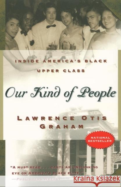 Our Kind of People: Inside America's Black Upper Class Lawrence Otis Graham 9780060984380 Harper Perennial