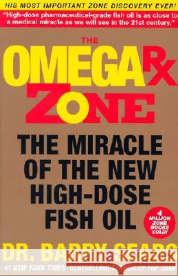 The Omega RX Zone: The Miracle of the New High-Dose Fish Oil Barry Sears 9780060989194
