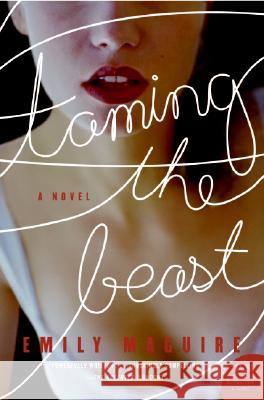 Taming the Beast Emily Maguire 9780061122163 Harper Perennial