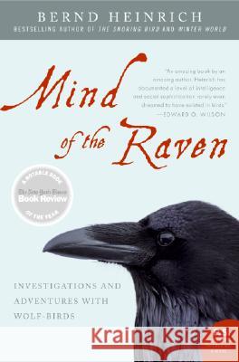 Mind of the Raven: Investigations and Adventures with Wolf-Birds Heinrich, Bernd 9780061136054 Harper Perennial