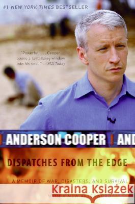 Dispatches from the Edge: A Memoir of War, Disasters, and Survival Cooper, Anderson 9780061136689 Harper Paperbacks